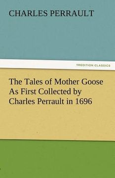 portada the tales of mother goose as first collected by charles perrault in 1696