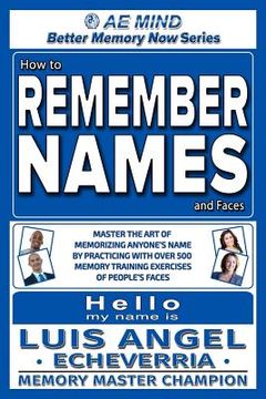 portada How to Remember Names and Faces: Master the Art of Memorizing Anyone's Name By Practicing with Over 500 Memory Training Exercises of People's Faces (in English)
