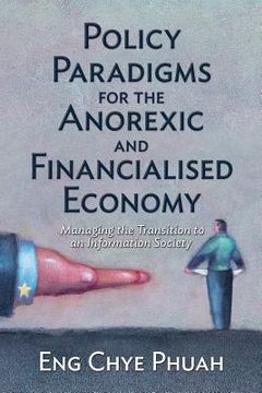 portada Policy paradigms for the anorexic and financialised economy: Managing the transition to an information society (en Inglés)