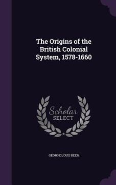 portada The Origins of the British Colonial System, 1578-1660