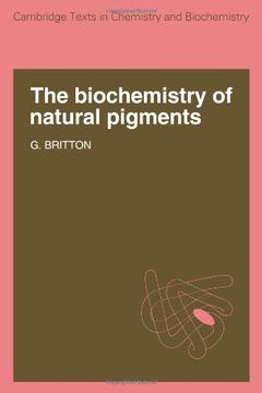 portada The Biochemistry of Natural Pigments (Cambridge Texts in Chemistry and Biochemistry) (en Inglés)