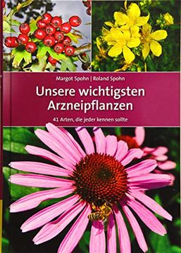 portada Unsere Wichtigsten Arzneipflanzen: 41 Arten, die Jeder Kennen Sollte (en Alemán)