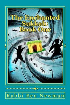 portada The Enchanted Sukkah: Book One: The Amiability of Ancestor Abraham (en Inglés)