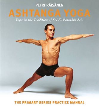 portada Ashtanga Yoga: Yoga in the Tradition of Sri K. Pattabhi Jois : The Primary Series Practice Manual