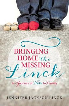 portada Bringing Home the Missing Linck: A Journey of Faith to Family (en Inglés)