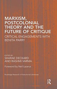 portada Marxism, Postcolonial Theory, and the Future of Critique: Critical Engagements With Benita Parry (Routledge Research in Postcolonial Literatures) (in English)