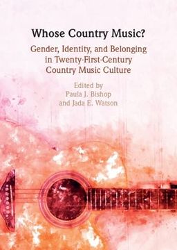 portada Whose Country Music? Gender, Identity, and Belonging in Twenty-First-Century Country Music Culture (in English)