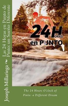 portada Las 24 Horas en Punto de Pinto: un Sueño Diferente: The 24 Hours O'clock of Pinto: a Different Dream