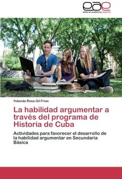 portada La habilidad argumentar a través del programa de Historia de Cuba: Actividades para favorecer el desarrollo de la habilidad argumentar en Secundaria Básica