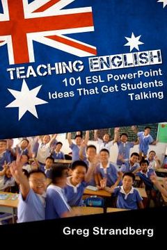 portada Teaching English: 101 ESL PowerPoint Ideas That Get Students Talking (en Inglés)