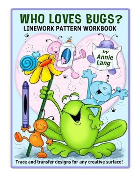 portada Who Loves Bugs?: Linework Pattern Workbook (en Inglés)