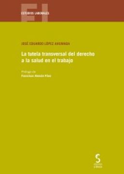 portada La Tutela Transversal del Derecho a la Salud en el Trabajo (in Spanish)