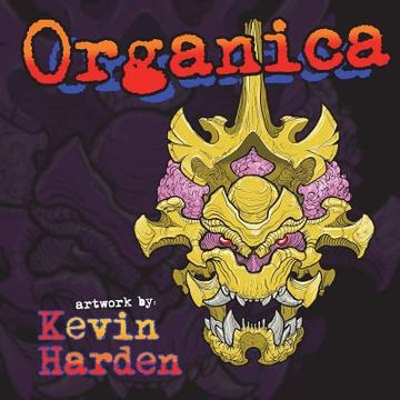 portada Organica: Organica. Artwork by: Kevin Harden (en Inglés)