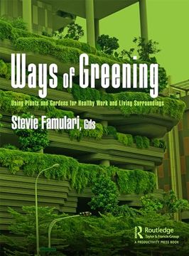 portada Ways of Greening: Using Plants and Gardens for Healthy Work and Living Surroundings (in English)