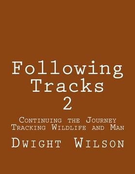 portada Following Tracks 2: Continuing the Journey Tracking Wildlife and Man (en Inglés)
