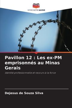 portada Pavillon 12: Les ex-PM emprisonnés au Minas Gerais (en Francés)