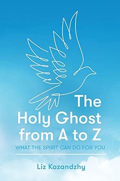 portada The Holy Ghost from A to Z: What the Spirit Can Do for You (in English)