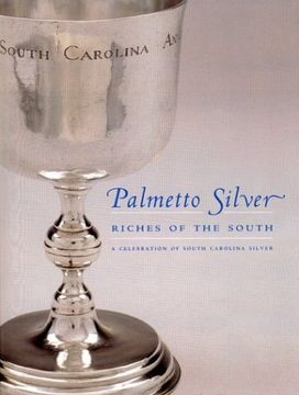 portada Palmetto Silver: Riches of the South - a Celebration of South Carolina Silver (in English)