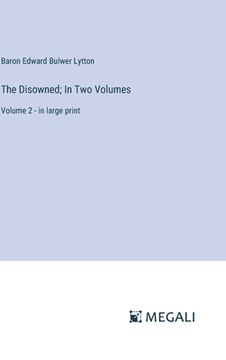 portada The Disowned; In Two Volumes: Volume 2 - in large print (en Inglés)
