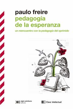 portada Pedagogía de la Esperanza: Un Reencuentro con la Pedagogía del Oprimido (Biblioteca Clasicos Siglo Veintiuno) (in Spanish)