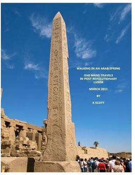 portada Walking In An Arab Spring: One Mans Travels In Post Revolutionary Luxor March 2011