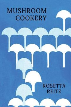 portada Mushroom Cookery: (Cooklore Reprint) (en Inglés)