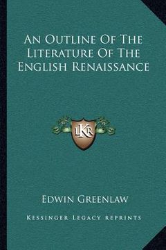 portada an outline of the literature of the english renaissance (en Inglés)