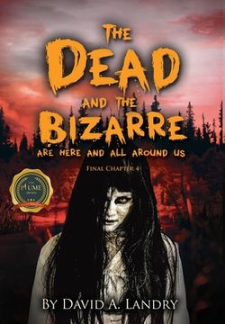 portada The Dead and the Bizarre are here and all around us: Final Chapter 4 (in English)