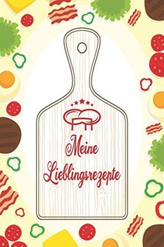 portada Meine Lieblingsrezepte: Das Personalisierte Rezeptbuch zum Selberschreiben für 100 Lieblingsrezepte mit Inhaltsverzeichnis Uvm. (in German)