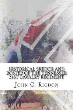 portada Historical Sketch and Roster of The Tennessee 21st Cavalry Regiment (en Inglés)
