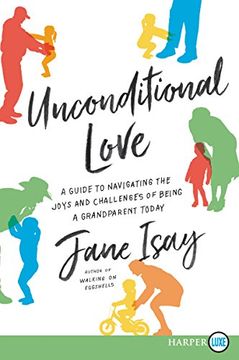 portada Unconditional Love: A Guide for Navigating the Joys and Challenges of Being a Grandparent Today