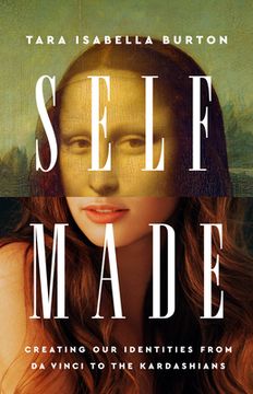 portada Self-Made: Creating our Identities From da Vinci to the Kardashians (in English)