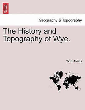 portada the history and topography of wye. (en Inglés)