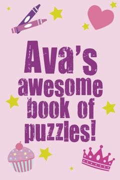 portada Ava's Awesome Book Of Puzzles!: Children's puzzle book containing 20 unique personalised puzzles as well as 80 other fun puzzles