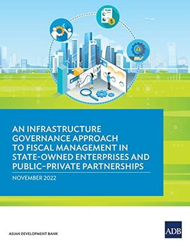 portada An Infrastructure Governance Approach to Fiscal Management in State-Owned Enterprises and Public-Private Partnerships (Paperback) (en Inglés)