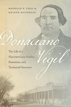 portada Donaciano Vigil: The Life of a Nuevomexicano Soldier, Statesman, and Territorial Governor (in English)