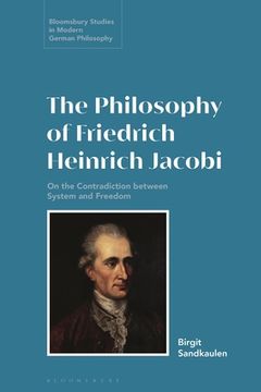 portada The Philosophy of Friedrich Heinrich Jacobi: On the Contradiction Between System and Freedom (en Inglés)