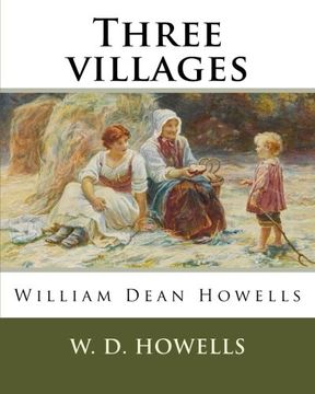 portada Three villages, By W. D. Howells: William Dean Howells
