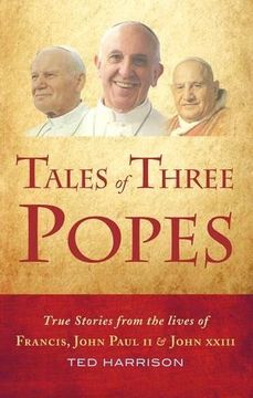 portada Tales of Three Popes: True Stories From the Lives of Francis, John Paul ii and John Xxiii (en Inglés)