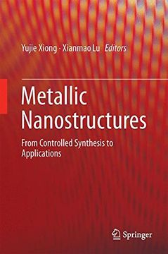 portada Metallic Nanostructures: From Controlled Synthesis to Applications