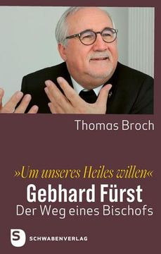 portada Um Unseres Heiles Willen«: Gebhard Fürst - der weg Eines Bischofs (in German)