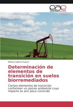 portada Determinación de elementos de transición en suelos biorremediados: Ciertos elementos de transición conforman un pasivo ambiental cuyo impacto es aún poco conocido (Spanish Edition)