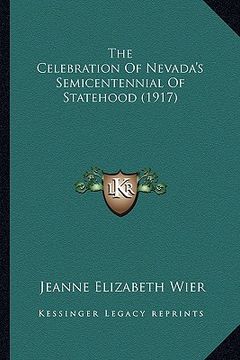portada the celebration of nevada's semicentennial of statehood (1917) (en Inglés)