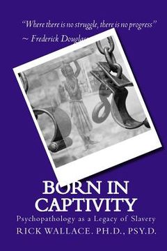 portada Born in Captivity: Psychopathology as a Legacy of Slavery (en Inglés)