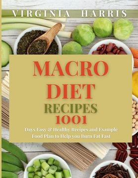 portada Macro Diet Recipes: 1001 Days Easy & Healthy Recipes and Example Food Plan to Help you Burn Fat Fast