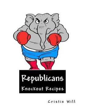 portada Republicans: Knockout Recipes! (en Inglés)