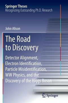 portada The Road to Discovery: Detector Alignment, Electron Identification, Particle Misidentification, WW Physics, and the Discovery of the Higgs Bo (en Inglés)