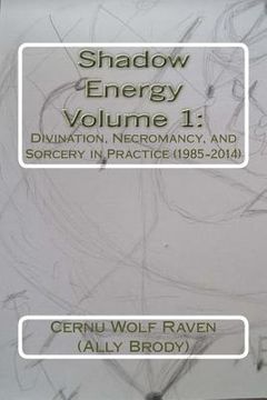 portada Shadow Energy Volume 1: : Divination, Necromancy, and Sorcery in Practice (1985-2014) (en Inglés)