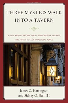 portada Three Mystics Walk into a Tavern: A Once and Future Meeting of Rumi, Meister Eckhart, and Moses de Leon in Medieval Venice