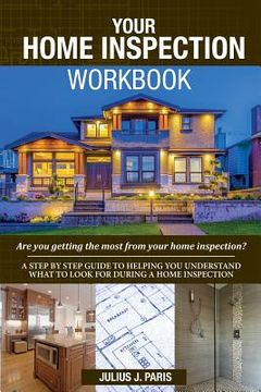 portada Your Home Inspection Workbook: Are you getting the most from your home inspection? (en Inglés)